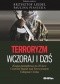 Terroryzm wczoraj i dziś. Księga pamiątkowa na 10-lecie Centrum Badań nad Terroryzmem Collegium Civitas