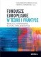 Fundusze europejskie w teorii i praktyce