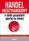 Handel międzynarodowy w dobie gospodarki opartej na wiedzy