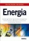 Energia. Zasoby, procesy, technologie, rynki, transformacje, modele biznesowe, planowanie rozwoju