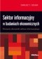 Sektor informacyjny w badaniach ekonomicznych. Elementy ekonomiki sektora informacyjnego