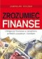 Zrozumieć finanse. Inteligencja finansowa w zarządzaniu portfelem prywatnym i biznesem