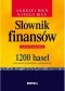 Słownik finansów. 1200 haseł (określeń używanych w finansach). Wydanie 2 uzupełnione