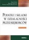 Podatki i składki w działalności przedsiębiorców. Wydanie 2
