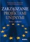 Zarządzanie projektami unijnymi. Teoria i praktyka