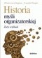 Historia myśli organizatorskiej. Zarys wykładu
