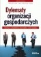 Dylematy organizacji gospodarczych. Teoria i praktyka początku XXI wieku