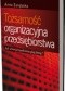 Tożsamość organizacyjna przedsiębiorstwa. Jak stworzyć konkurencyjną firmę?