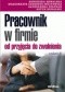 Pracownik w firmie od przyjęcia do zwolnienia. Wydanie 2
