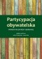 PARTYCYPACJA OBYWATELSKA: Od teorii do praktyki społecznej