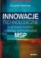 Innowacje technologiczne w procesie budowy przewagi konkurencyjnej MSP