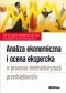 Analiza ekonomiczna i ocena ekspercka w procesie restrukturyzacji przedsiębiorstw