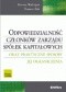 Odpowiedzialność członków zarządu spółek kapitałowych oraz praktyczne sposoby jej ograniczenia