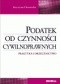Podatek od czynności cywilnoprawnych. Praktyka i orzecznictwo