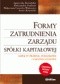 Formy zatrudnienia zarządu spółki kapitałowej. Aspekty prawne, podatkowe i ubezpieczeniowe