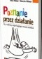 Poznanie przez działanie. Gry i zabawy wspomagające rozwój dziecka