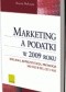 Marketing a podatki w 2009 roku. Reklama, reprezentacja, promocja. Skutki PIT, CIT i VAT