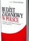 Budżet zadaniowy w Polsce. Reorientacja z wydatkowania na zarządzanie pieniędzmi publicznymi