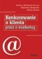 Konkurowanie o klienta e-marketingiem