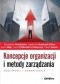 Koncepcje organizacji i metody zarządzania. Możliwości i ograniczenia