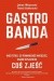 Gastrobanda. Wszystko, co powinieneś wiedzieć, zanim wyjdziesz coś zjeść