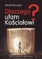 Dlaczego Ufam Kościołowi? - Biblijny podręcznik obrony wiary