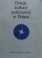 Dzieje kultury politycznej w Polsce