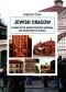 Jewish Cracow. A Guide to the Historical Buldings and Places of Remembrance