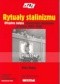 Rytuały stalinizmu. Oficjalne święta i uroczystości rocznicowe w Polsce 1944-1956