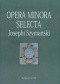 Opera minora selecta, Josephi Szymański