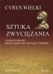 Sztuka zwyciężania. Nauki i porady króla królów - władcy Persów