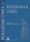 Położnictwo. Tom 1. Fizjologia ciąży.
