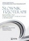 Słownik fizjoterapii. Mianownictwo polsko-angielskie, angielsko-polskie z definicjami