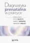 Diagnostyka prenatalna w praktyce