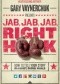 Jab, Jab, Jab, Right Hook: How to Tell Your Story in a Noisy Social World