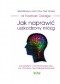Jak naprawić uszkodzony mózg. Od udarów i chronicznego bólu po choroby neurodegeneracyjne