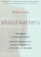 Blood Matters: From BRCA1 to Designer Babies, How the World and I Found Ourselves in the Future of the Gene