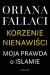 Korzenie nienawiści. Moja prawda o islamie