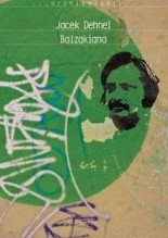 Balzakiana - Jacek Dehnel