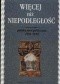 Więcej niż niepodległość. Polska myśl polityczna 1918 - 1939
