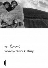 Bałkany. Terror kultury - Ivan Čolović