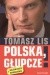 Polska, głupcze!