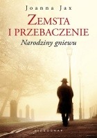 Zemsta i przebaczenie. Narodziny gniewu