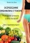 Oczyszczanie organizmu z toksyn. Praktyczne przepisy z dnia na dzień