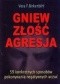 GNIEW, ZŁOŚĆ, AGRESJA. 59 KONKRETNYCH SPOSOBÓW POKONYWANIA NEGATYWNYCH UCZUĆ