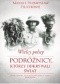 Wielcy polscy podróżnicy, którzy odkrywali świat