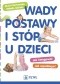 Wady postawy i stóp u dzieci. Jak korygować Jak zapobiegać