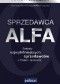 Sprzedawca ALFA Sekrety najwybitniejszych sprzedawców z Polski i ze świata