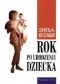 Rok po urodzeniu dziecka: Przeżycia pierwszego roku macierzyństwa