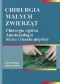 Chirurgia małych zwierząt t. I Chirurgia ogólna. Anestezjologia. Skóra i tkanki miękkie